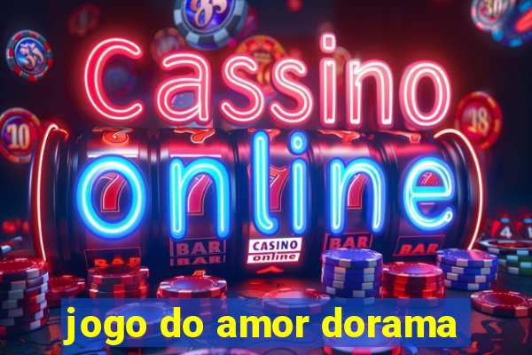 jogo do amor dorama